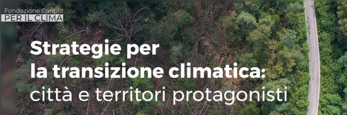 Copertina della pagina Strategie per la transizione climatica: città e territori protagonisti